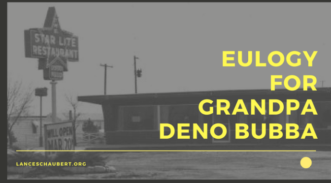 Funeral Eulogy for My Grandpa Deno Bubba