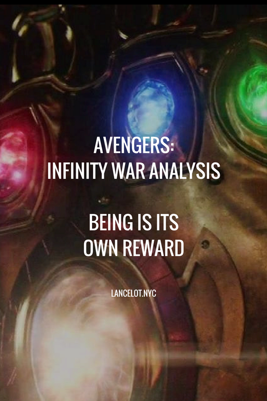 Avengers Infinity War Analysis : Being is its Own Reward [SPOILERS]