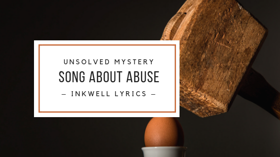 unsolved mystery song about abuse inkwell lyrics