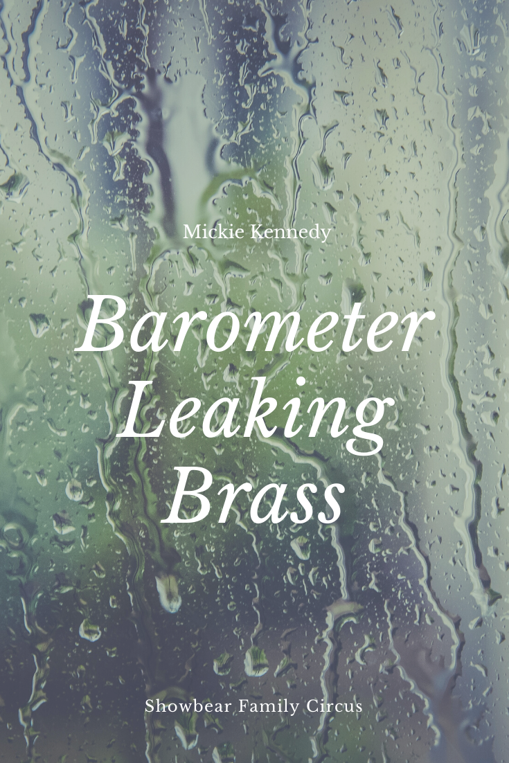 Barometer Leaking Brass. Mickie Kennedy.
