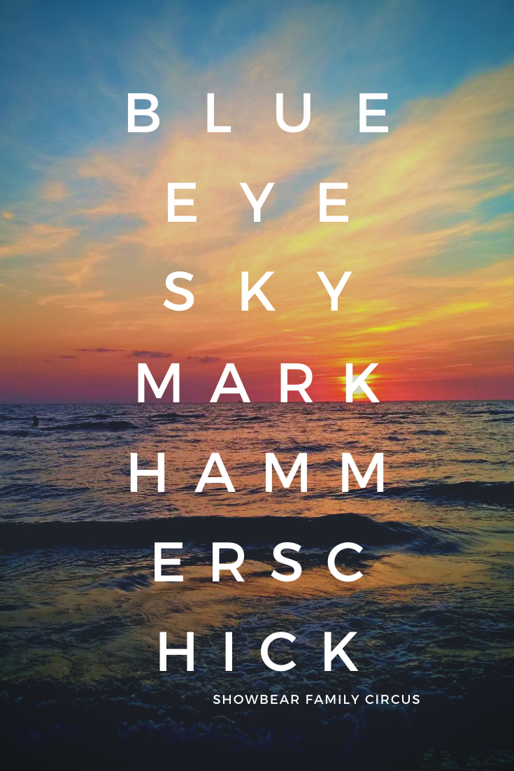 Blue Eye Sky. Mark Hammerschick.