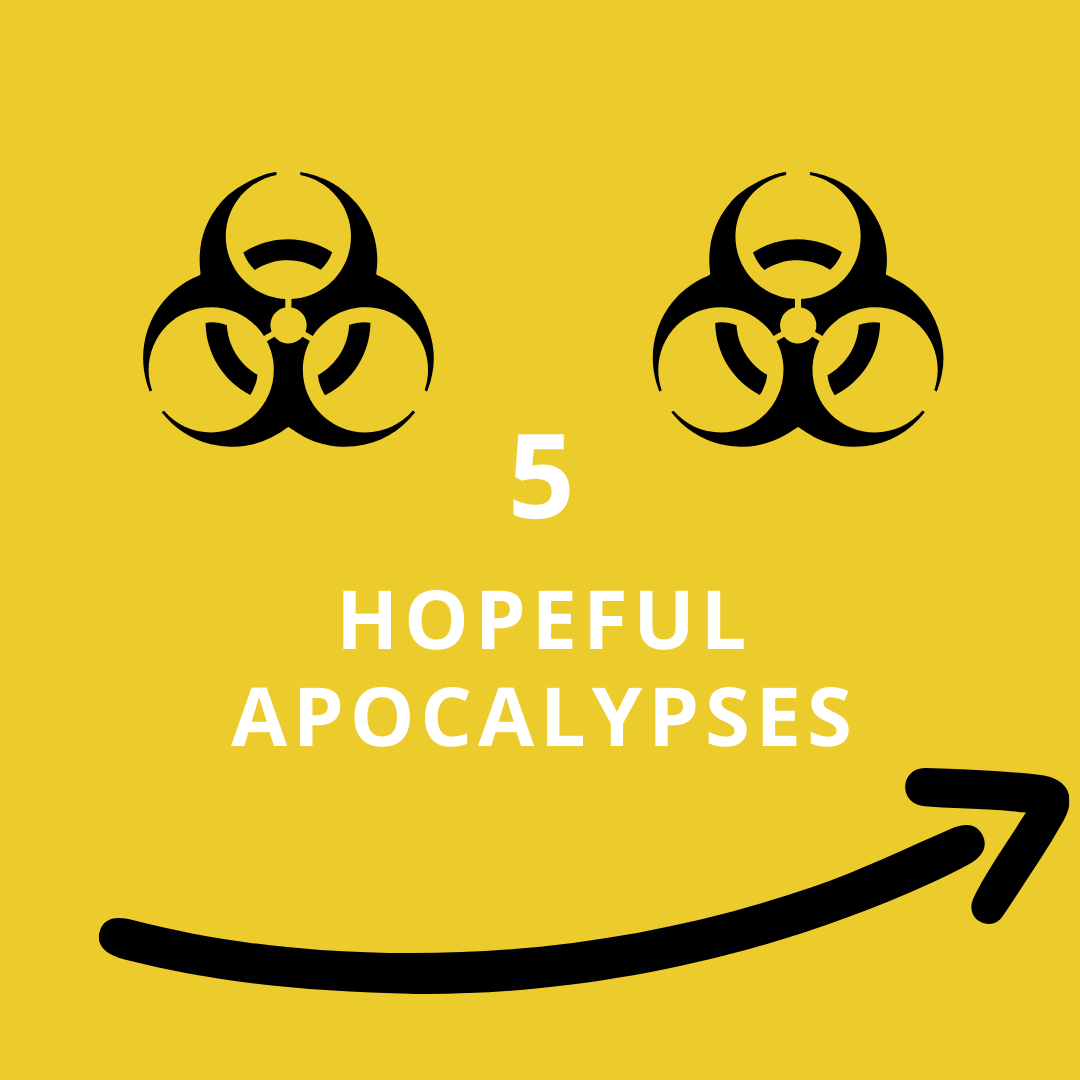 Hopeful Apocalypses