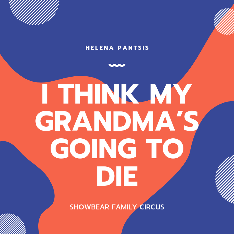 i think my grandma’s going to die