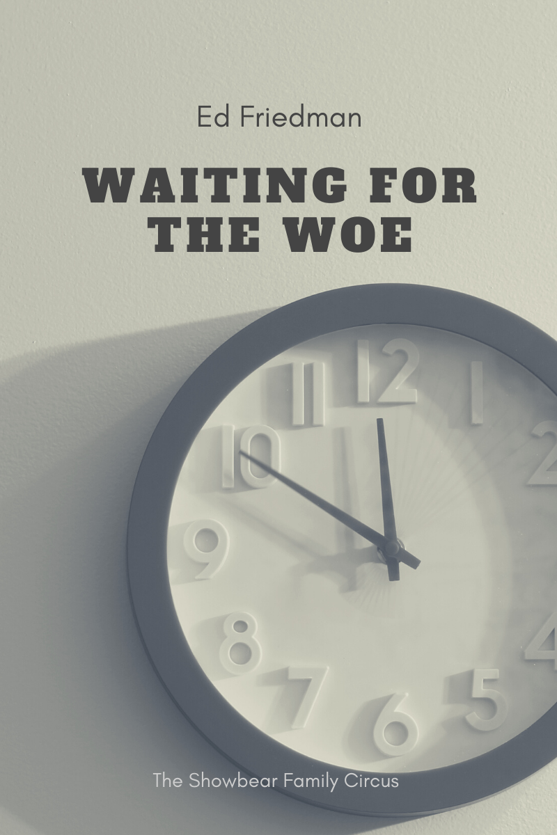 Waiting for the Woe