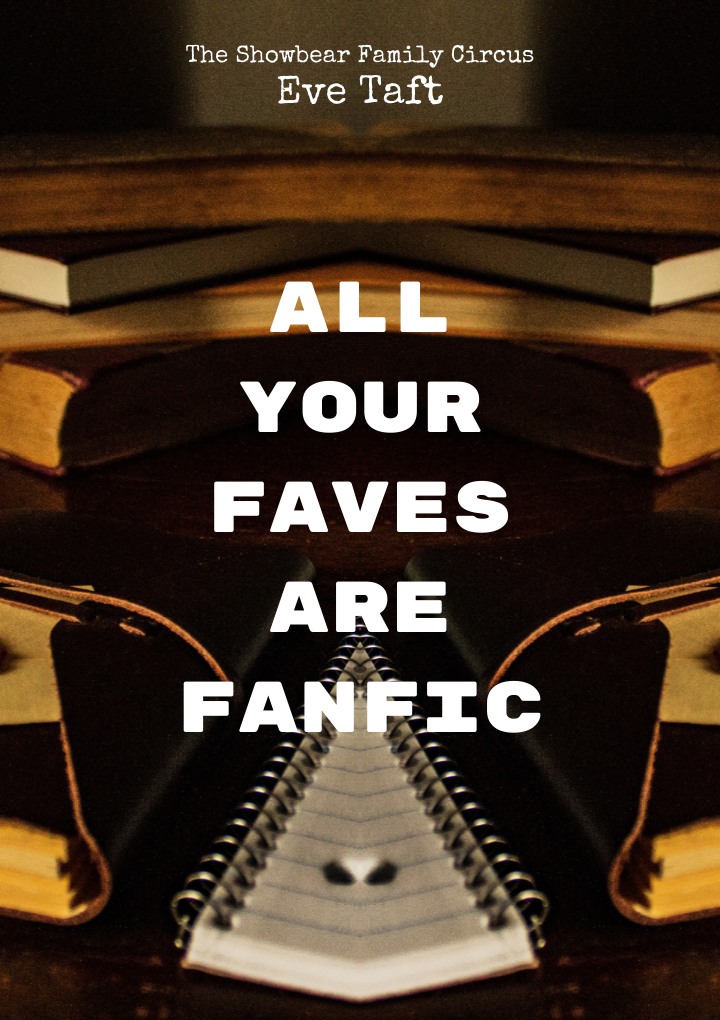 Eve Taft. All Your Faves Are Fanfic.