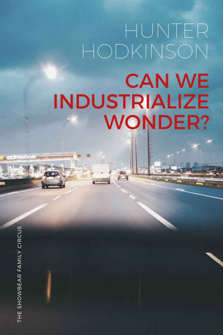 Hunter Hodkinson. Can We Industrialize Wonder_