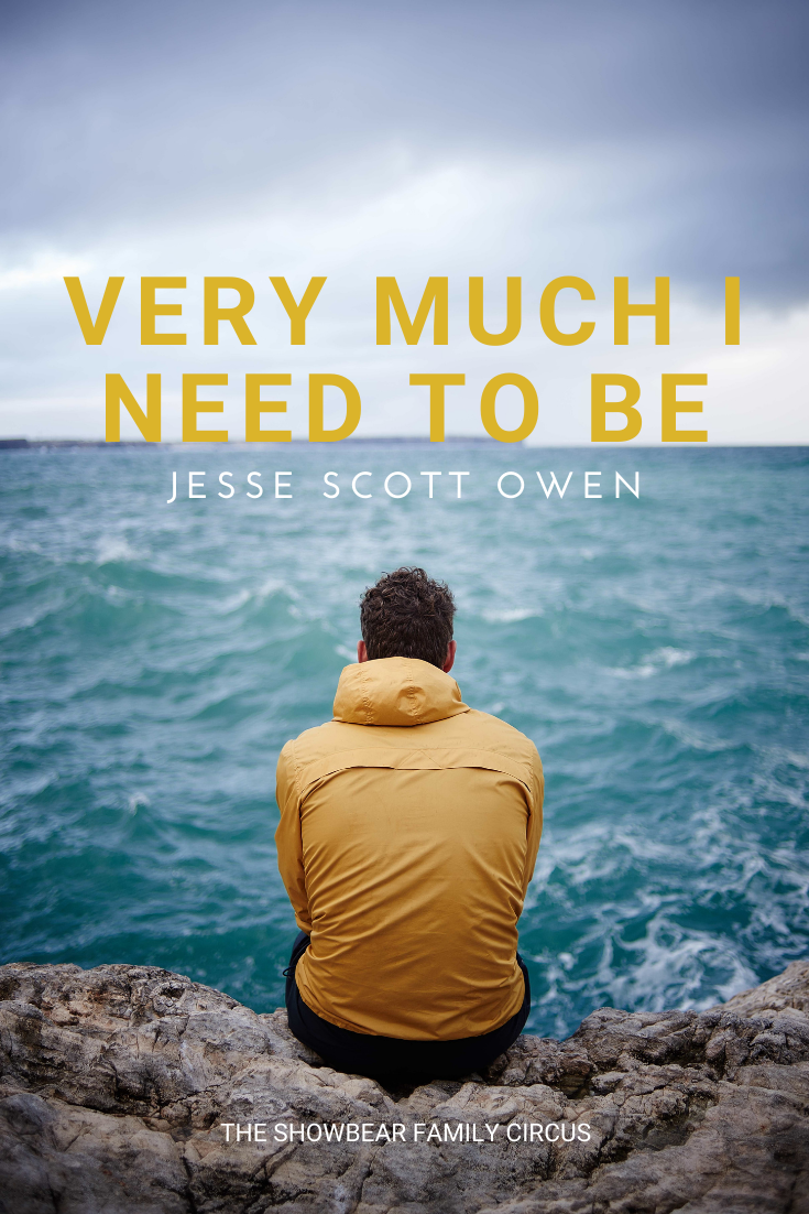 Jesse Scott Owen. Very Much I Need to Be.