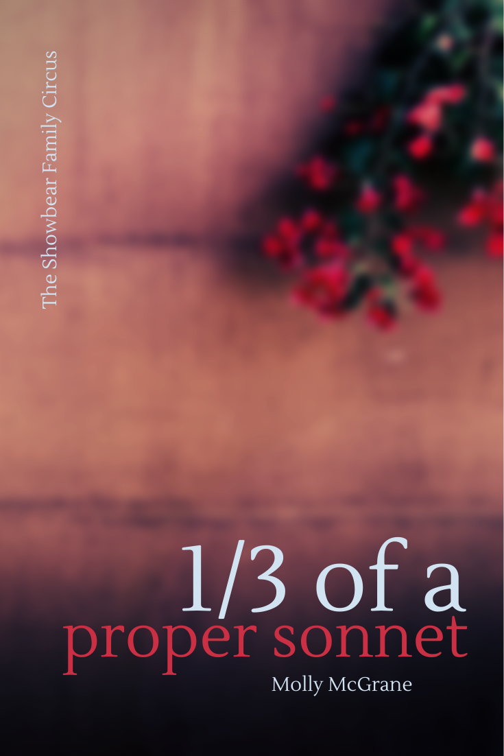 Molly McGrane. 1/3 of a proper sonnet.