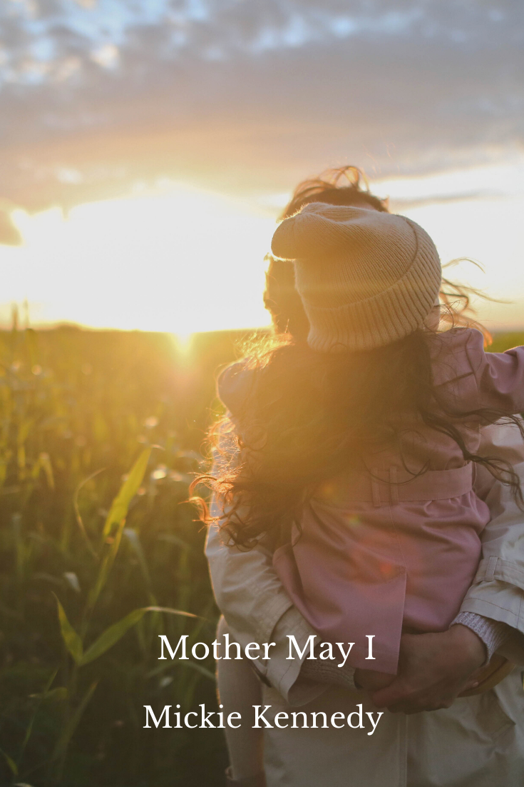 Mother May I. Mickie Kennedy.