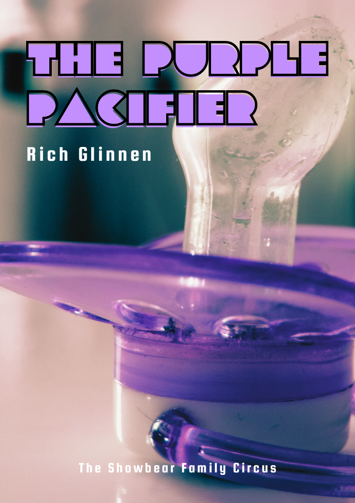 Rich Glinnen. The Purple Pacifier.