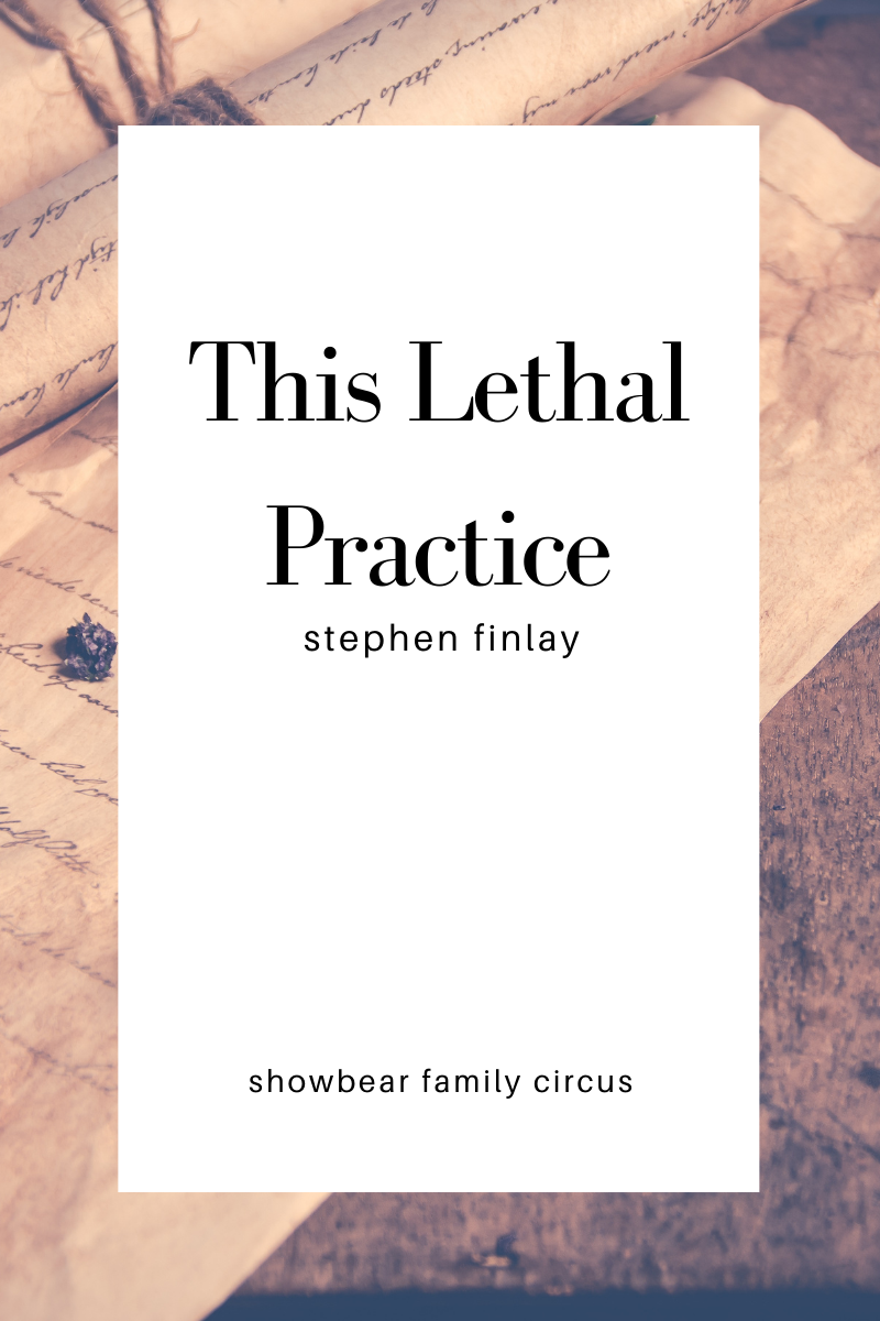 Stephen Finlay. This Lethal Practice.