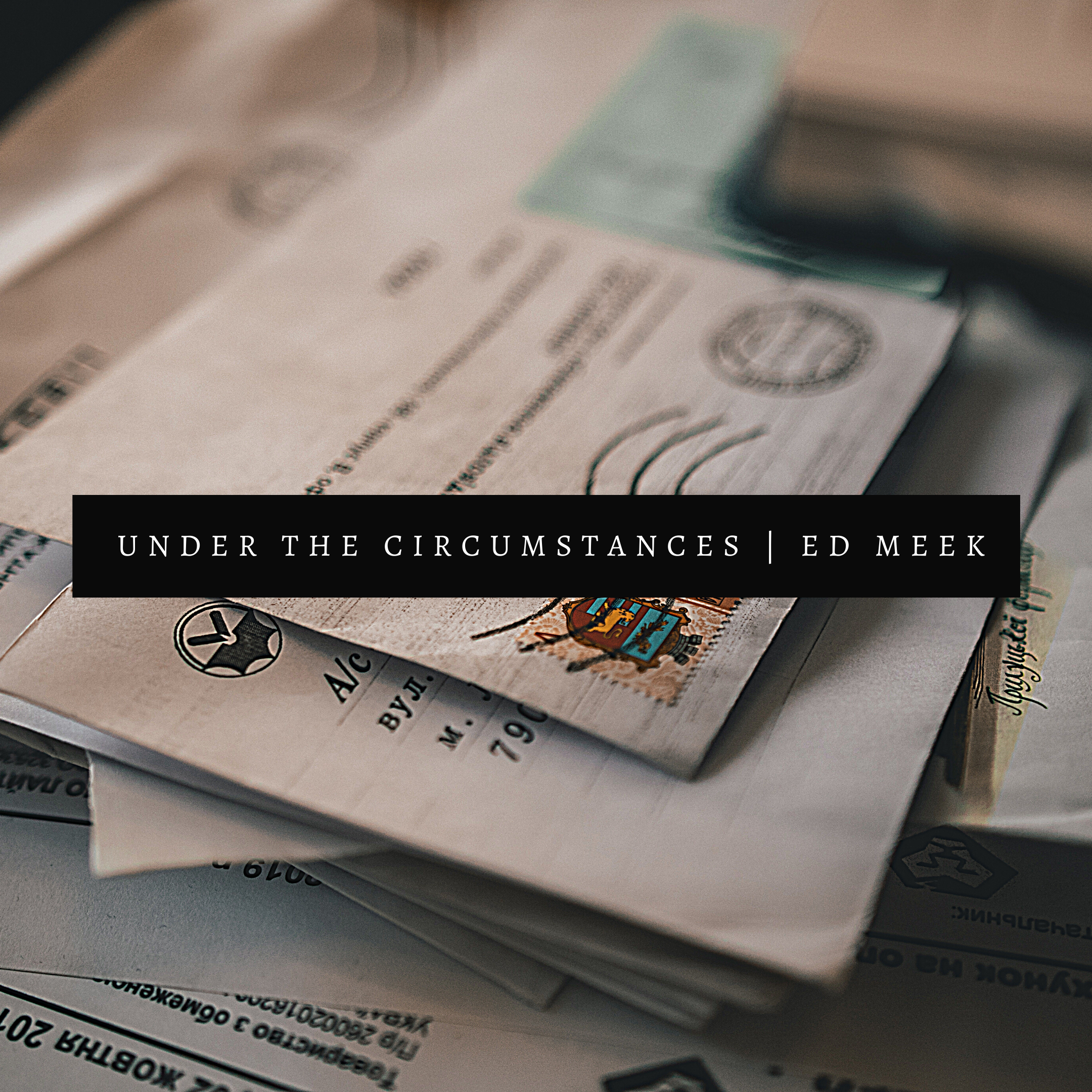 Under the Circumstances. Ed Meek.